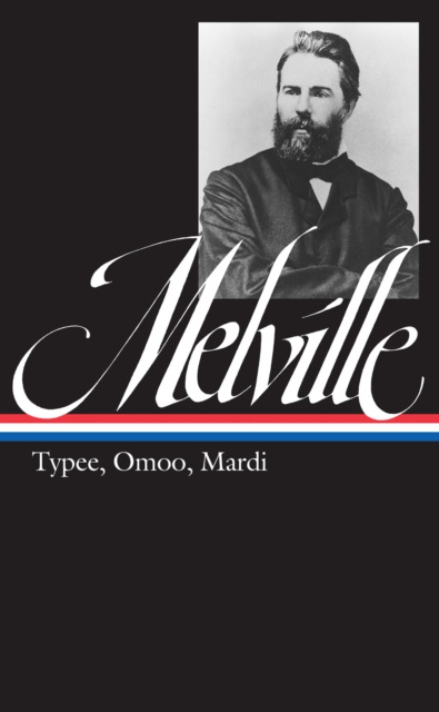E-kniha Herman Melville: Typee, Omoo, Mardi (LOA #1) Herman Melville