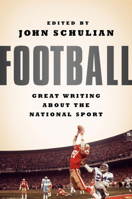 E-kniha Football: Great Writing About the National Sport John Schulian