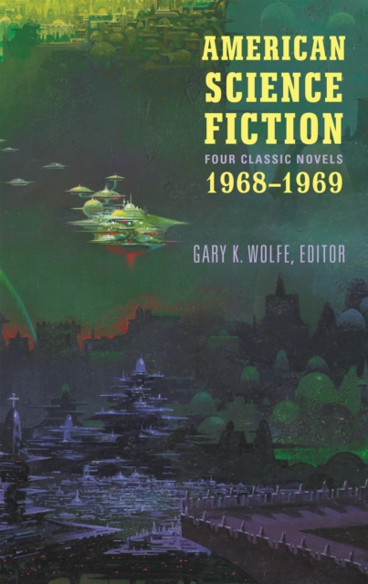 E-kniha American Science Fiction: Four Classic Novels 1968-1969 (LOA #322) Gary K. Wolfe