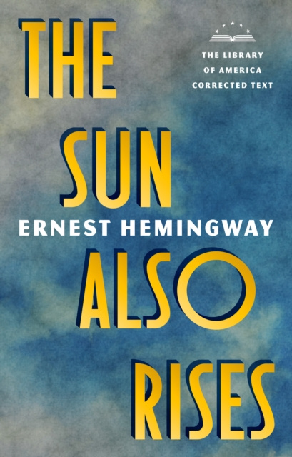 E-kniha Sun Also Rises: The Library of America Corrected Text Ernest Hemingway