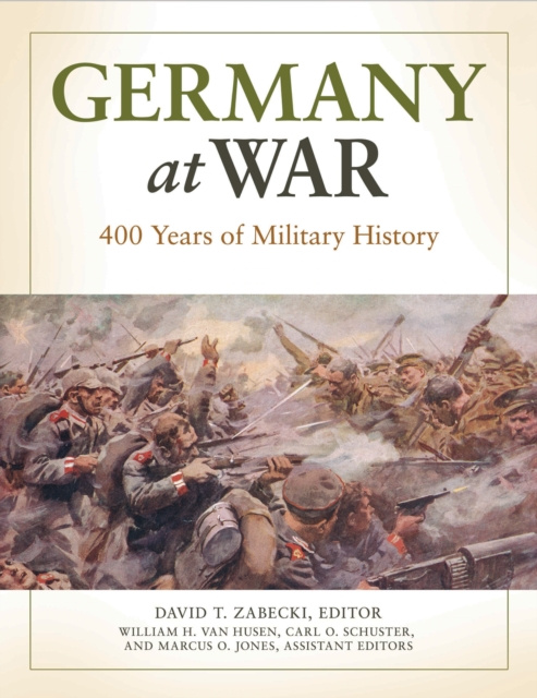 E-kniha Germany at War: 400 Years of Military History [4 volumes] David T. Zabecki