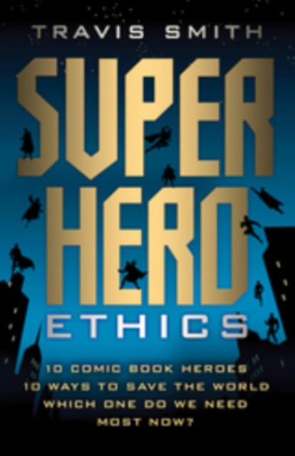 E-Book Superhero Ethics Smith Travis Smith