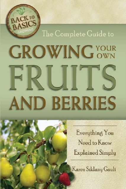 E-kniha Complete Guide to Growing Your Own Fruits and Berries  Everything You Need to Know Explained Simply Karen Szklany Gault