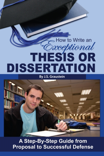 E-Book How to Write an Exceptional Thesis or Dissertation J S Graustein