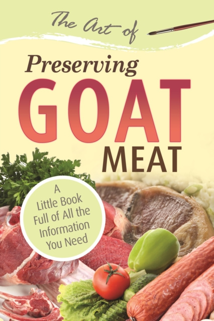 E-kniha Art of Preserving Goat Atlantic Publishing Group Atlantic Publishing Group
