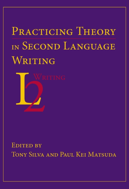 E-kniha Practicing Theory in Second Language Writing Tony Silva