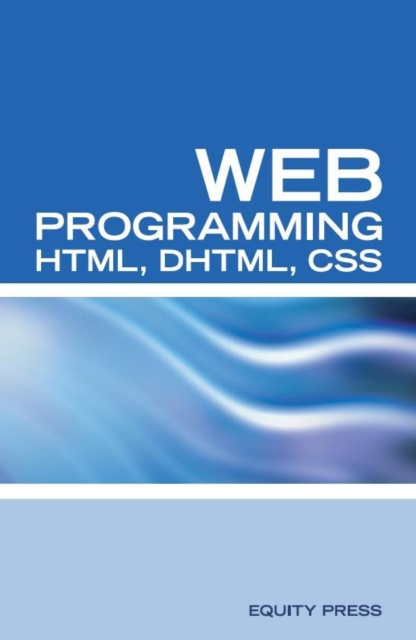 E-knjiga Web Programming Interview Questions with HTML, DHTML, and CSS: HTML, DHTML, CSS Interview and Certification Review Equity Press