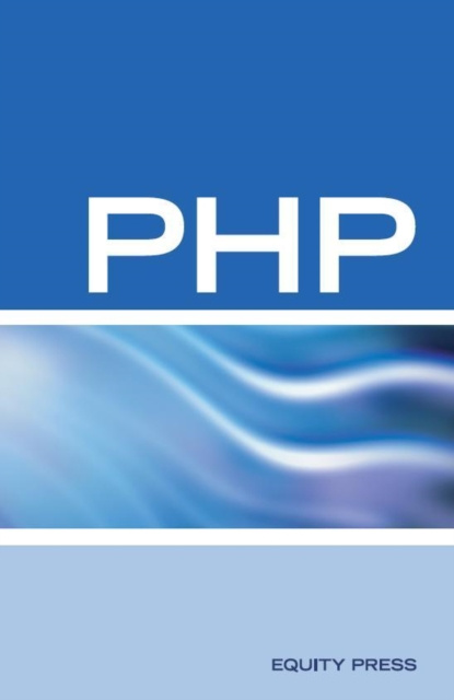 E-book PHP Interview Questions, Answers, and Explanations: PHP Certification Review: PHP FAQ Equity Press