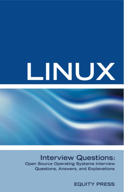 E-book Linux Interview Questions: Open Source Operating Systems Interview Questions, Answers, and Explanations Equity Press