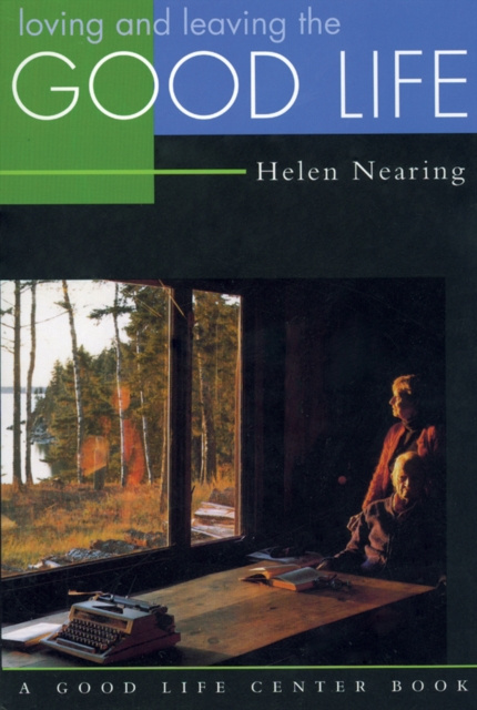 E-kniha Loving and Leaving the Good Life Helen Nearing