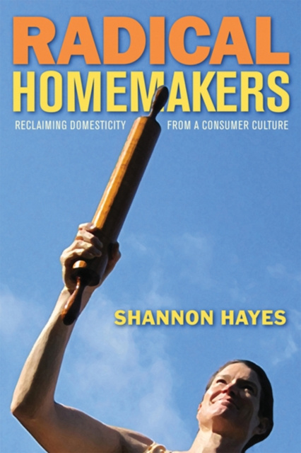 E-book Radical Homemakers Shannon Hayes