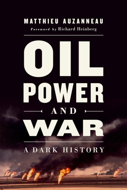 E-Book Oil, Power, and War Matthieu Auzanneau