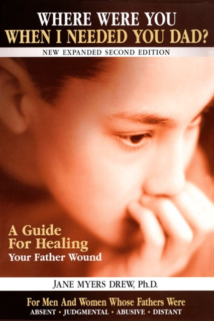 E-kniha Where Were You When I Needed You, Dad?: A Guide for Healing Your Father Wound Dr. Jane Myers Drew PhD