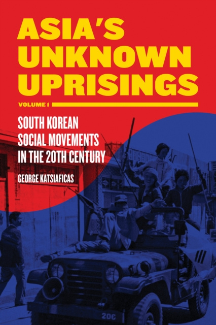 E-Book Asia's Unknown Uprising Volume 1 George Katsiaficas
