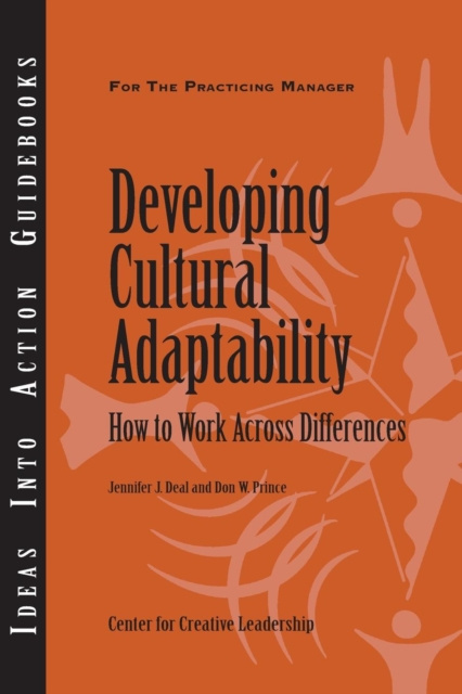 E-knjiga Developing Cultural Adaptability: How to Work Across Differences Jennifer Deal