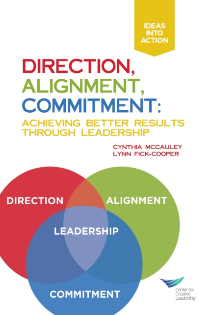 E-kniha Direction, Alignment, Commitment: Achieving Better Results Through Leadership, First Edition Cynthia D. McCauley
