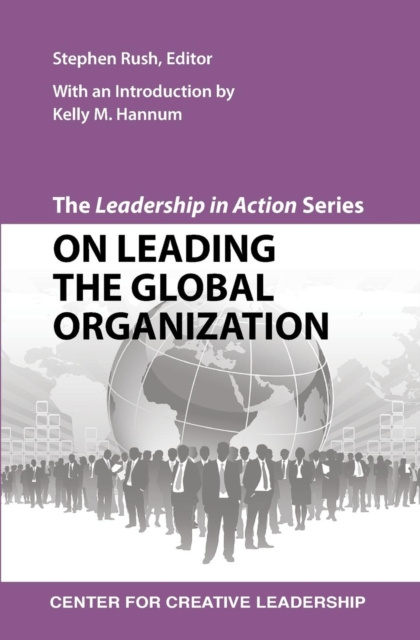 E-Book Leadership in Action Series: On Leading the Global Organization Stephen Rush