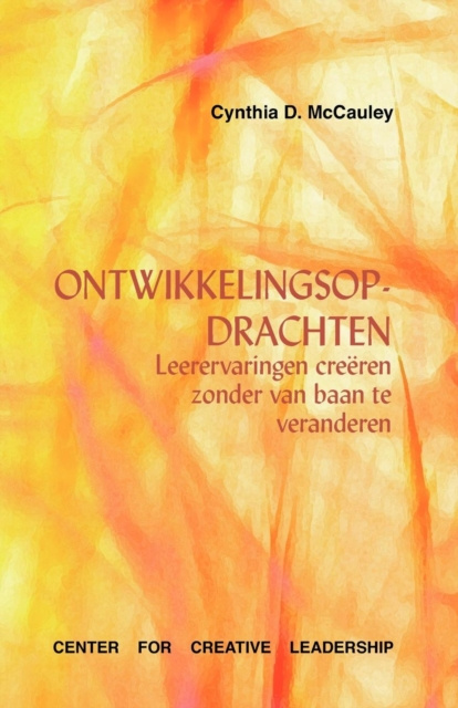 E-Book Developmental Assignments: Creating Learning Experiences Without Changing Jobs (Dutch) Cynthia D. McCauley