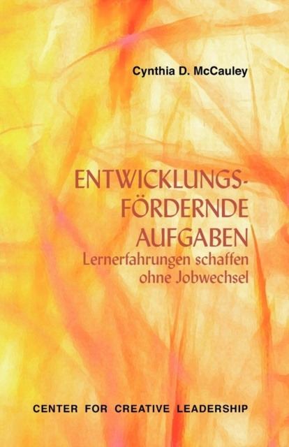 E-kniha Developmental Assignments: Creating Learning Experiences Without Changing Jobs (German) Cynthia D. McCauley