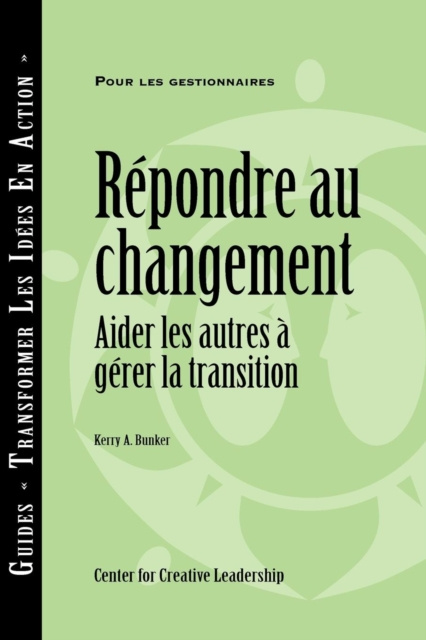 E-kniha Responses to Change: Helping People Manage Transition (French Canadian) Kerry A. Bunker