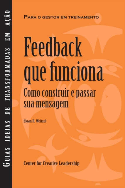 E-kniha Feedback That Works: How to Build and Deliver Your Message, First Edition (Brazilian Portuguese) Sloan R. Weitzel
