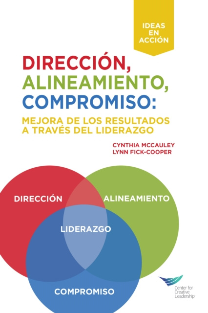 E-kniha Direction, Alignment, Commitment: Achieving Better Results Through Leadership, First Edition (International Spanish) Cynthia D. McCauley
