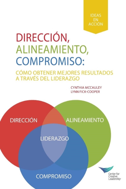 E-kniha Direction, Alignment, Commitment: Achieving Better Results Through Leadership, First Edition (Spanish for Latin America) Cynthia D. McCauley