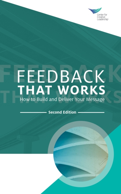 E-kniha Feedback That Works: How to Build and Deliver Your Message, Second Edition Center for Creative Leadership