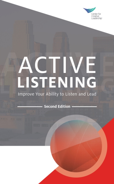 E-kniha Active Listening: Improve Your Ability to Listen and Lead, Second Edition Center for Creative Leadership