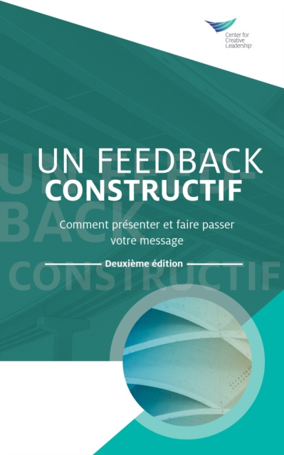 E-kniha Feedback That Works: How to Build and Deliver Your Message, Second Edition (French) Center for Creative Leadership