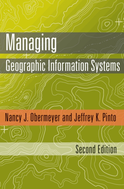 E-kniha Managing Geographic Information Systems, Second Edition Nancy J. Obermeyer