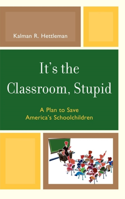 E-Book It's the Classroom, Stupid Kalman R. Hettleman