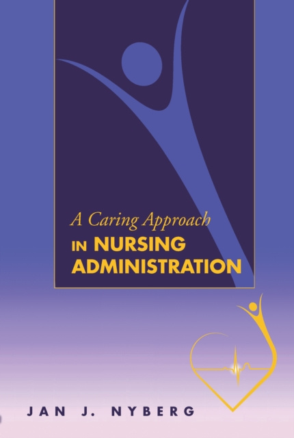 E-kniha Caring Approach in Nursing Administration Nyberg Jan J. Nyberg
