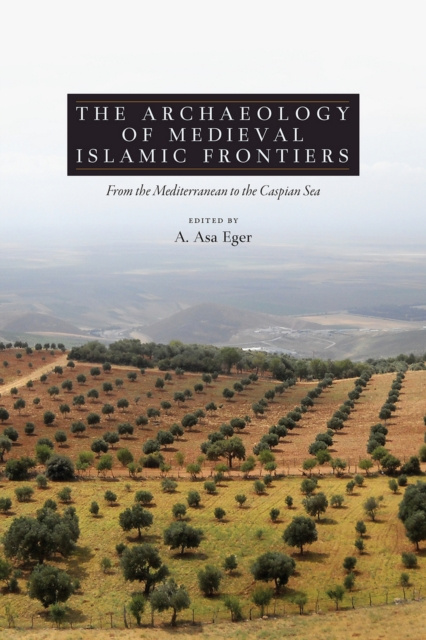 E-Book Archaeology of Medieval Islamic Frontiers Eger A. Asa Eger