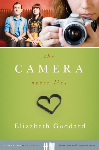 E-Book Camera Never Lies Elizabeth Goddard