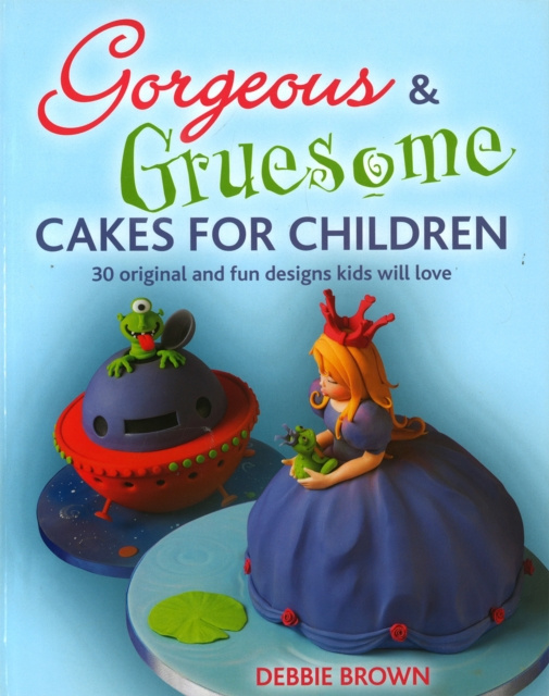 E-kniha Gorgeous & Gruesome Cakes for Children Debbie Brown