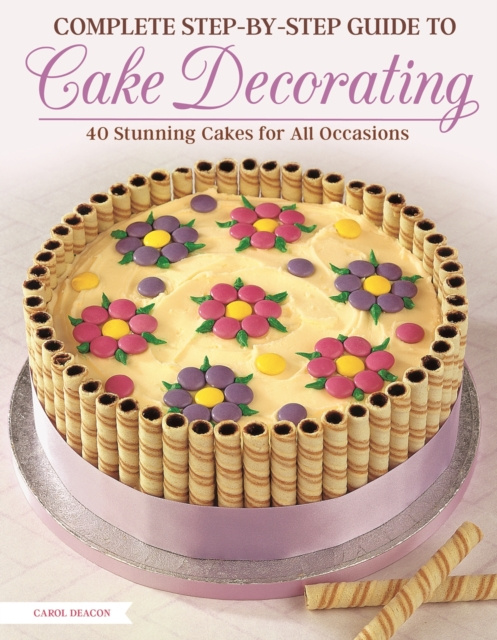 E-kniha Complete Step-by-Step Guide to Cake Decorating Carol Deacon