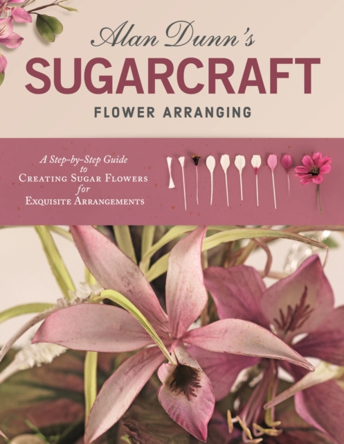 E-kniha Alan Dunn's Sugarcraft Flower Arranging Alan Dunn