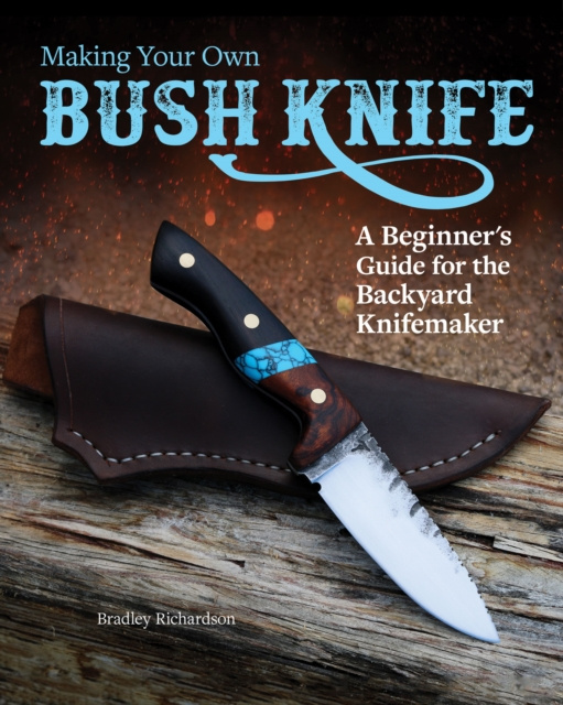 E-knjiga Making Your Own Bush Knife Bradley Richardson