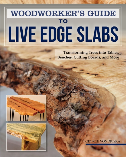 E-book Woodworker's Guide to Live Edge Slabs George Vondriska