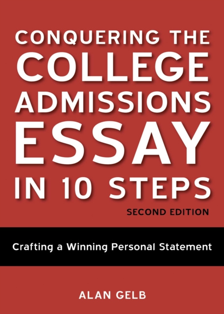 E-book Conquering the College Admissions Essay in 10 Steps, Second Edition Alan Gelb