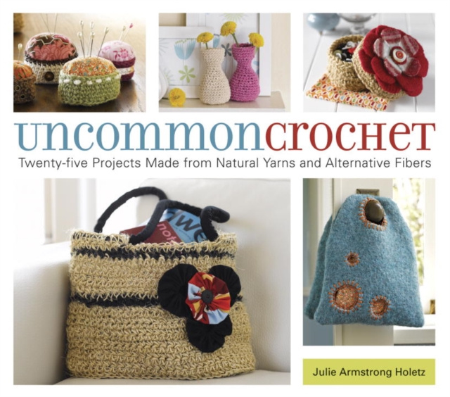 E-knjiga Uncommon Crochet Julie Armstrong Holetz