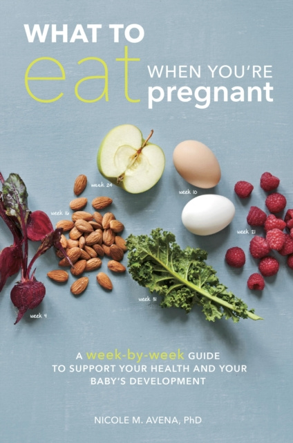 E-knjiga What to Eat When You're Pregnant PhD Nicole M. Avena