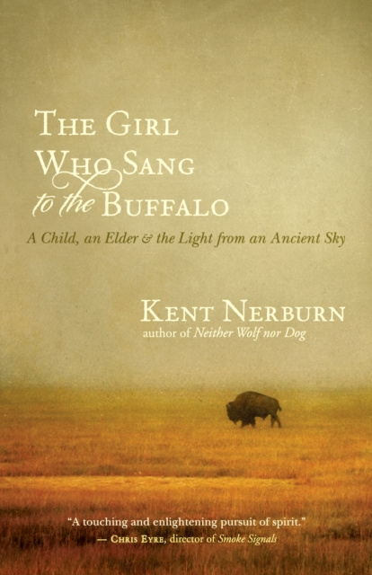 E-kniha Girl Who Sang to the Buffalo Kent Nerburn