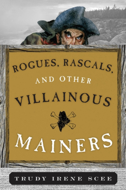 E-Book Rogues, Rascals, and Other Villainous Mainers Trudy Irene Scee