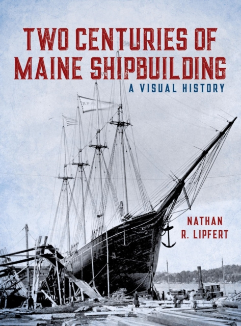 E-book Two Centuries of Maine Shipbuilding Nathan Lipfert