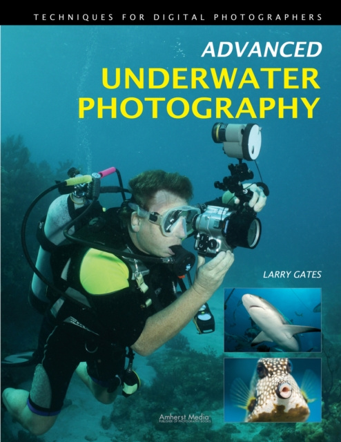 E-Book Advanced Underwater Photography Larry Gates