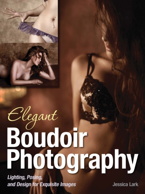 E-kniha Elegant Boudoir Photography Jessica Lark