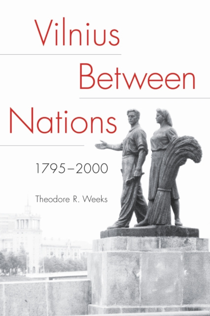 E-kniha Vilnius between Nations, 1795-2000 Theodore R. Weeks