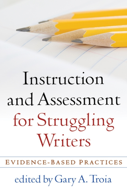 E-knjiga Instruction and Assessment for Struggling Writers Gary A. Troia